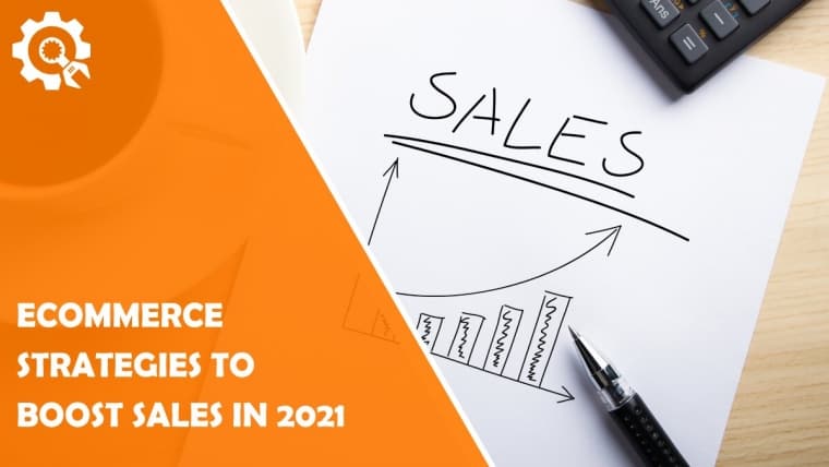 5 Ecommerce Strategies to Boost Sales in 2021