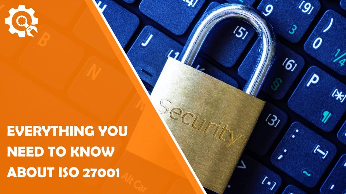 Read Everything You Need to Know About ISO 27001