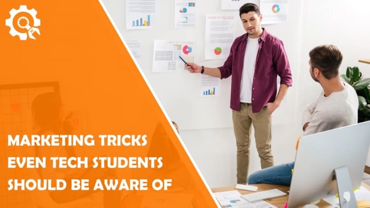 Marketing Tricks Even Tech Students Should Be Aware of