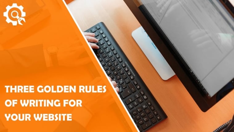 Three Golden Rules of Writing for Your Website