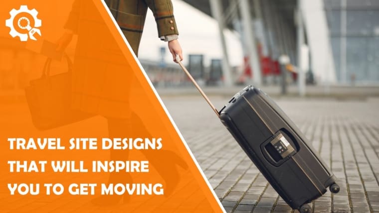 Travel Site Designs That Will Inspire You to Get Moving