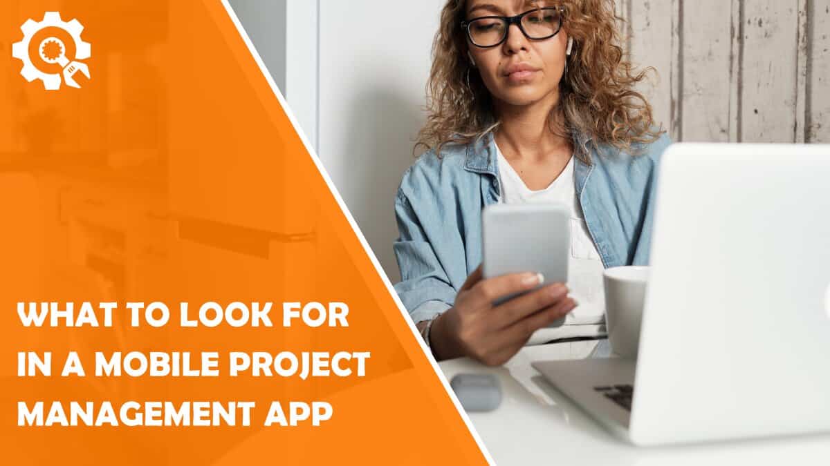 Read What to Look for in a Mobile Project Management App