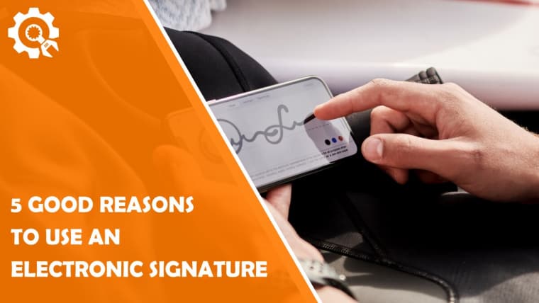 5 Good Reasons to Use an Electronic Signature