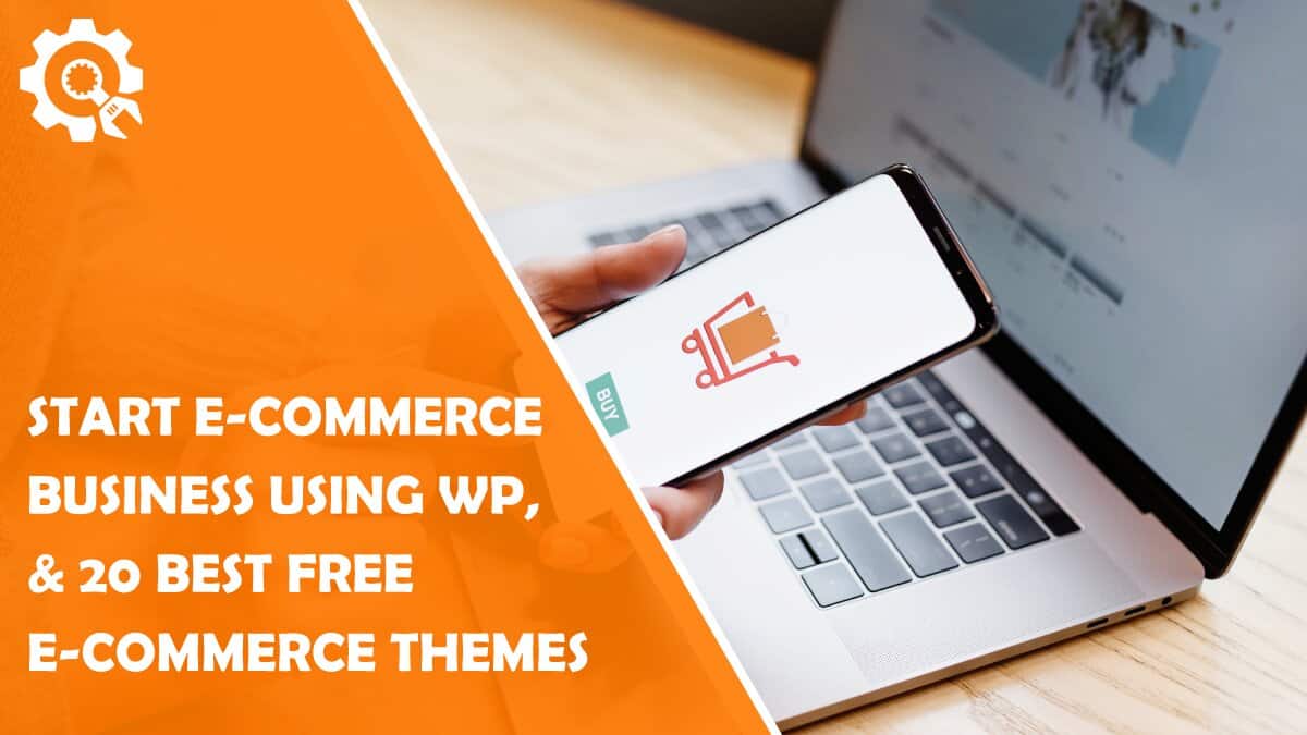 Read How to Start an E-Commerce Business Using WordPress, and 20 Best E-Commerce WordPress Themes Available for Free