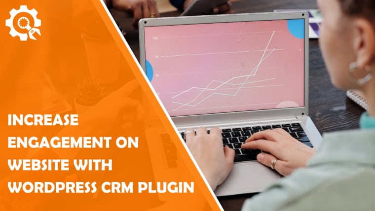 Increase Engagement on Your Website with a WordPress CRM plugin