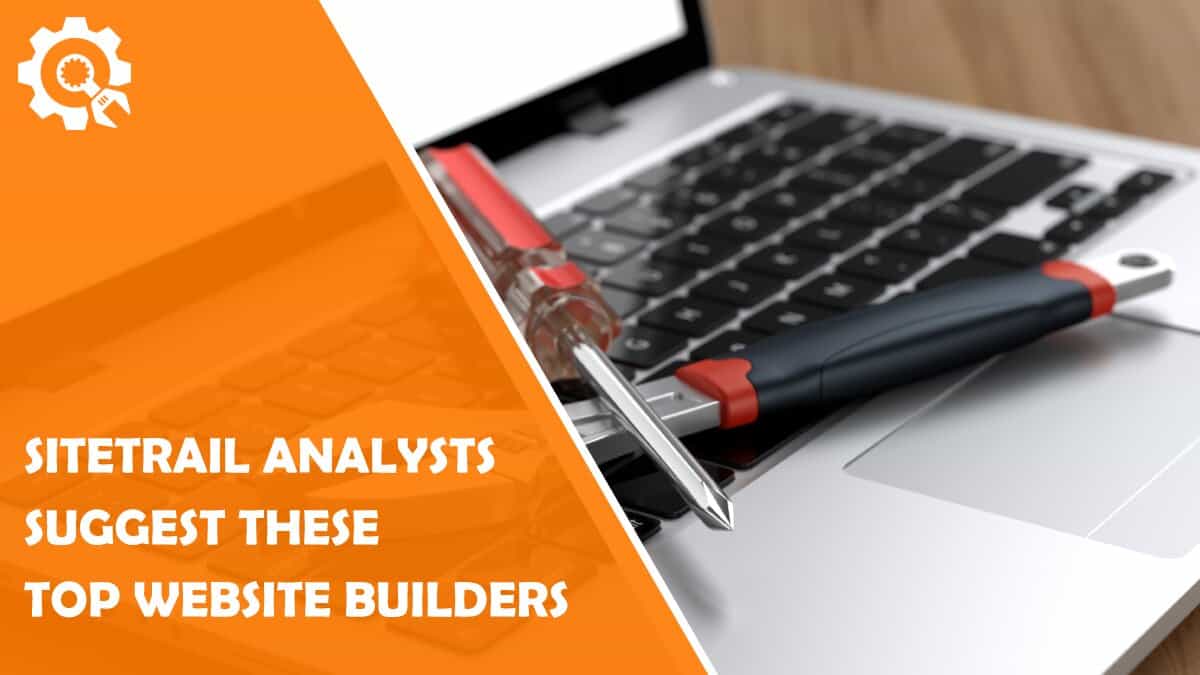 Read Sitetrail Analysts Suggest These Top Website Builders