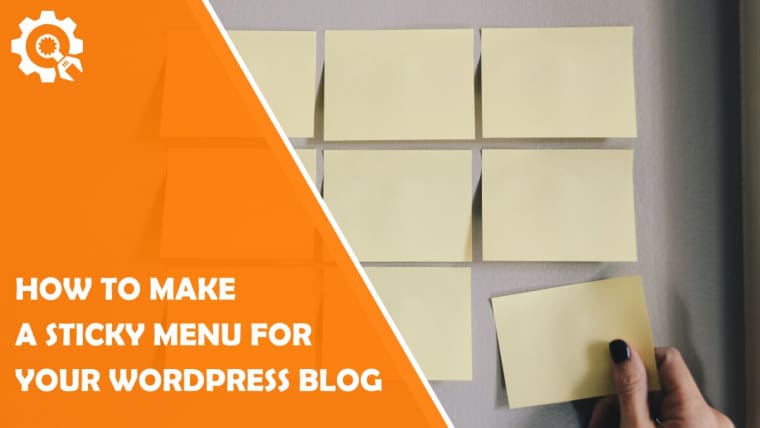 How to Make a Sticky Menu for Your WordPress Blog: A Tutorial Suitable for Users With and Without Technical Knowledge