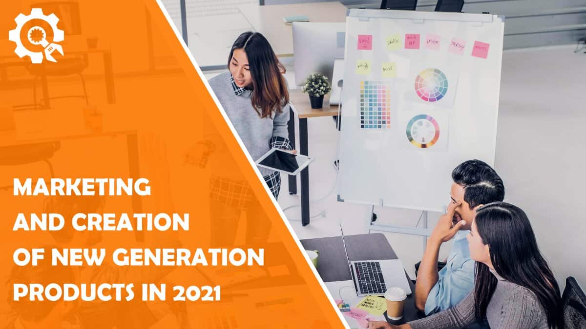 Read Marketing and Creation of New Generation Products in 2021