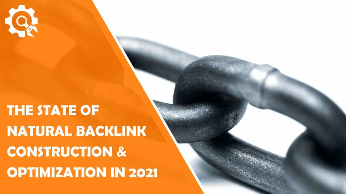 Read The State of Natural Backlink Construction & Optimization in 2021