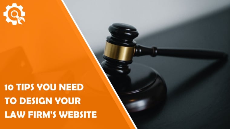 10 Tips You Need to Design Your Law Firm's Website