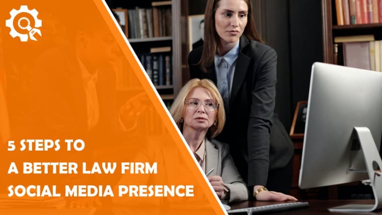 5 Steps to a Better Law Firm Social Media Presence