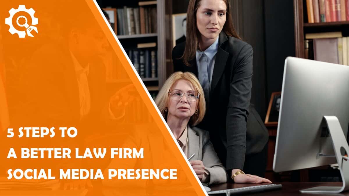Read 5 Steps to a Better Law Firm Social Media Presence