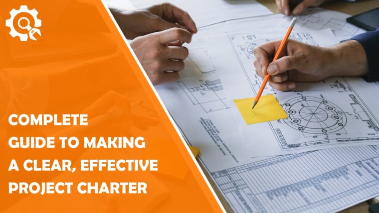 Complete Guide to Making a Clear, Effective Project Charter