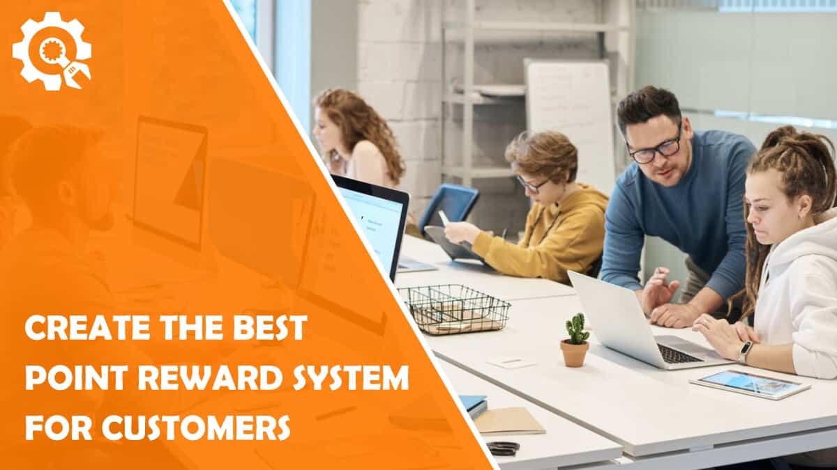 Read How to Create The Best Point Reward System for Customers?