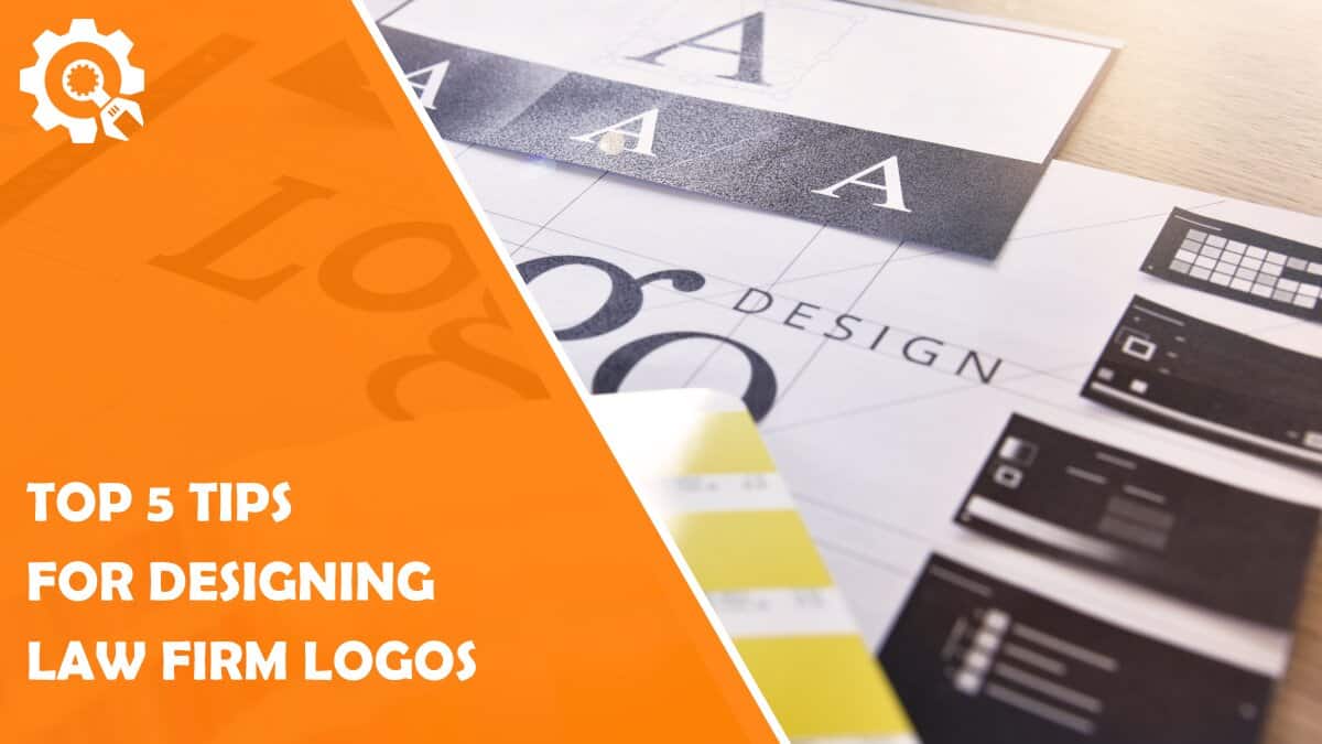 Read Top 5 Tips for Designing Law Firm Logos
