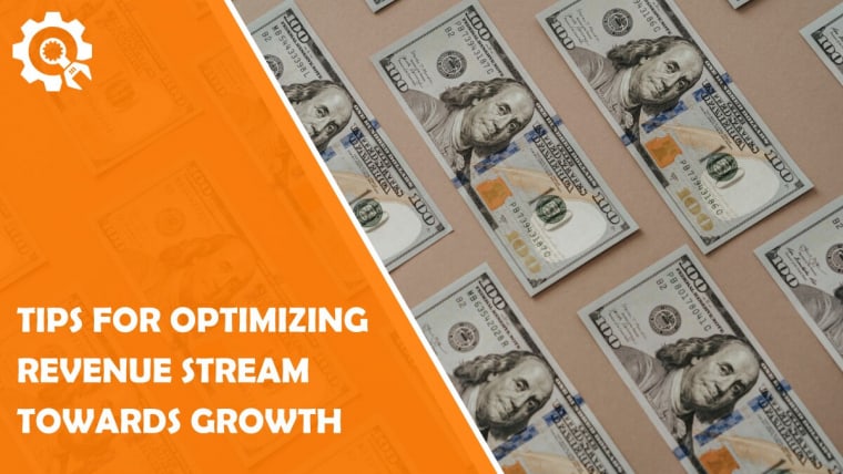 4 Tips for Optimizing Your Revenue Stream Towards Growth