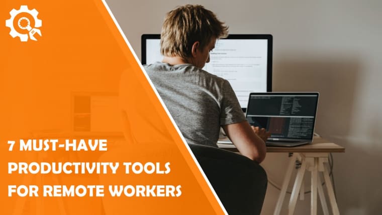 7 Must-Have Productivity Tools for Remote Workers