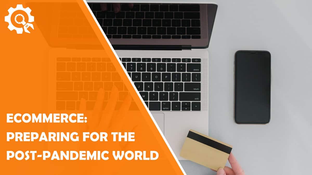 Read eCommerce: Preparing for the Post-Pandemic World