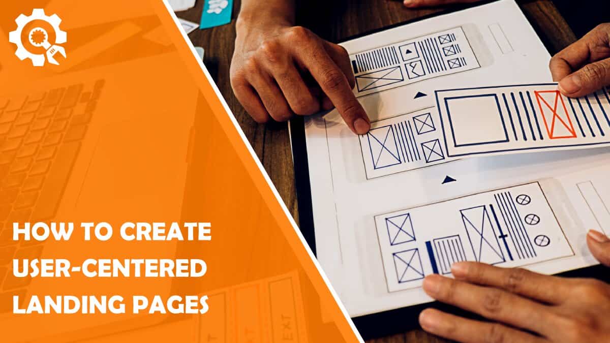 Read How to Create User-Centered Landing Pages