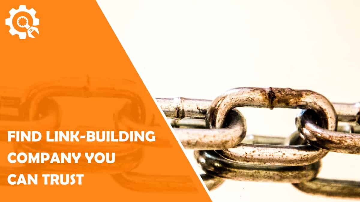 Read 5 Tips on How to Find a Link-Building Company You Can Trust and Make Sure It Does a Great Job