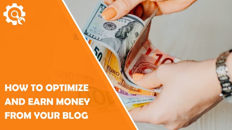 How to Optimize and Earn Money From Your Blog