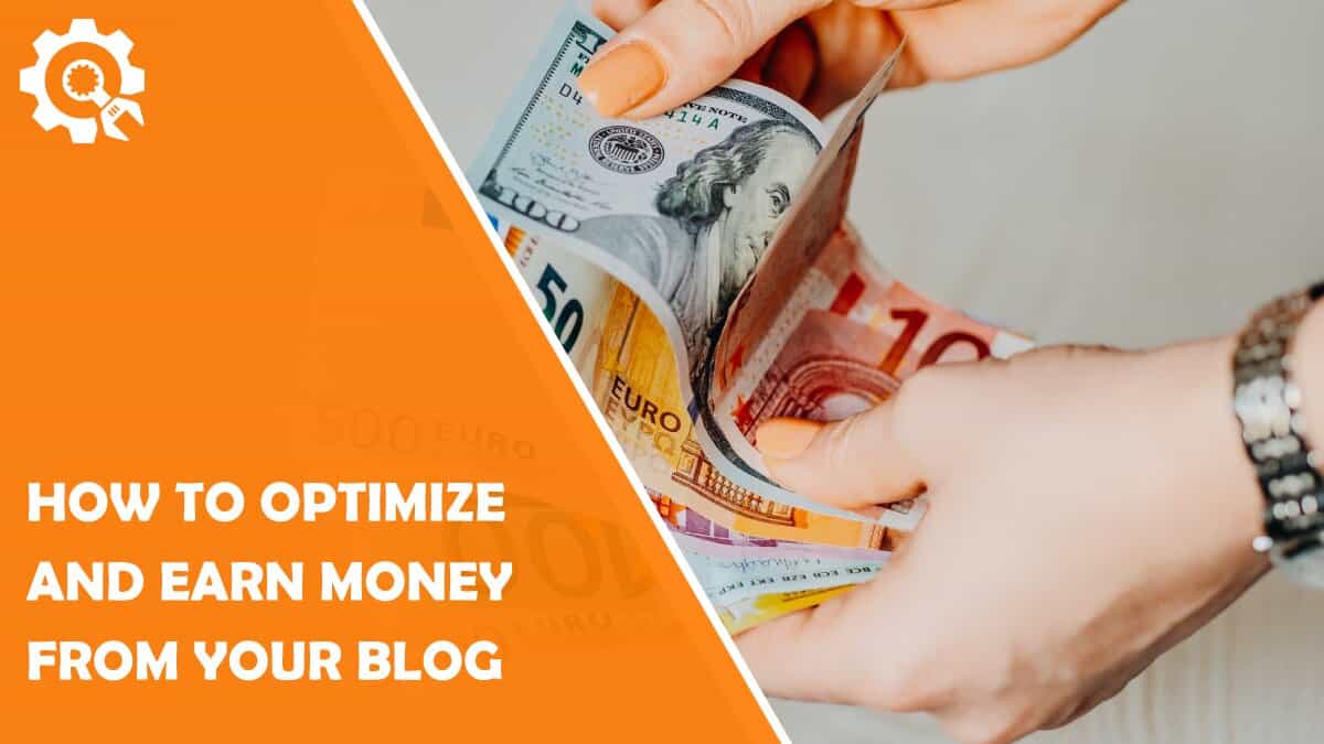 Read How to Optimize and Earn Money From Your Blog