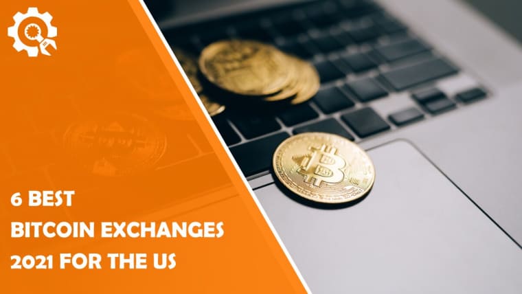 6 Best Bitcoin Exchanges 2021 for the US