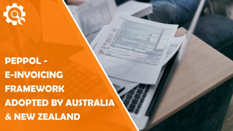 Peppol - E-Invoicing Framework Recently Adopted by Australia and New Zealand