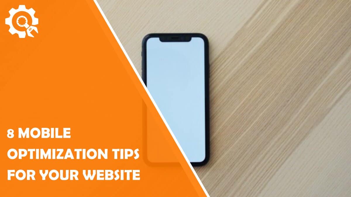 Read 8 Mobile Optimization Tips for Your Website