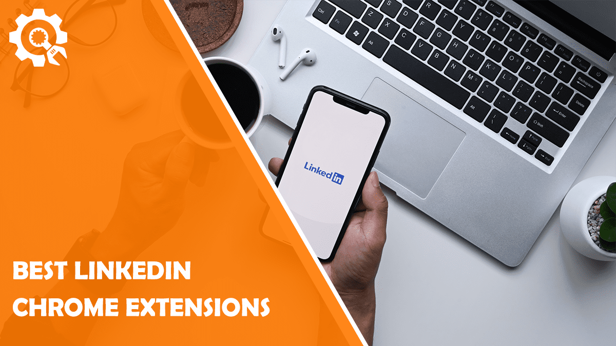 Read Best LinkedIn Chrome Extensions