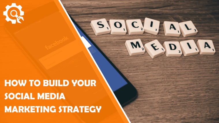 How to Build Your Social Media Marketing Strategy in 2022