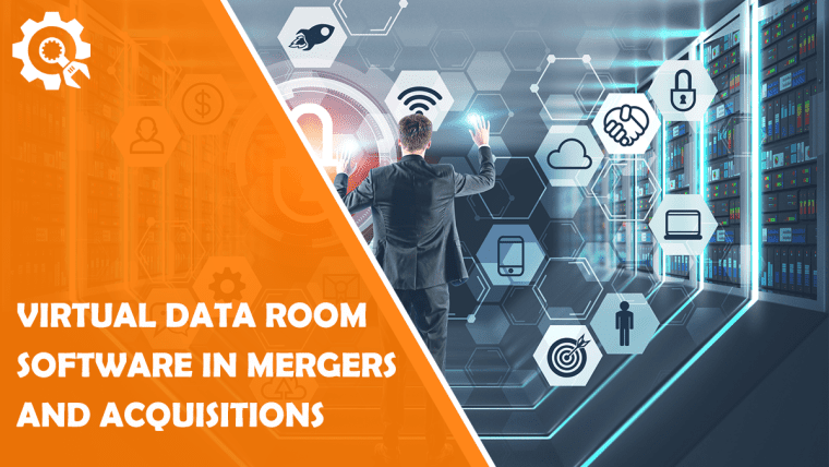 The Importance of Virtual Data Room Software in Mergers and Acquisitions