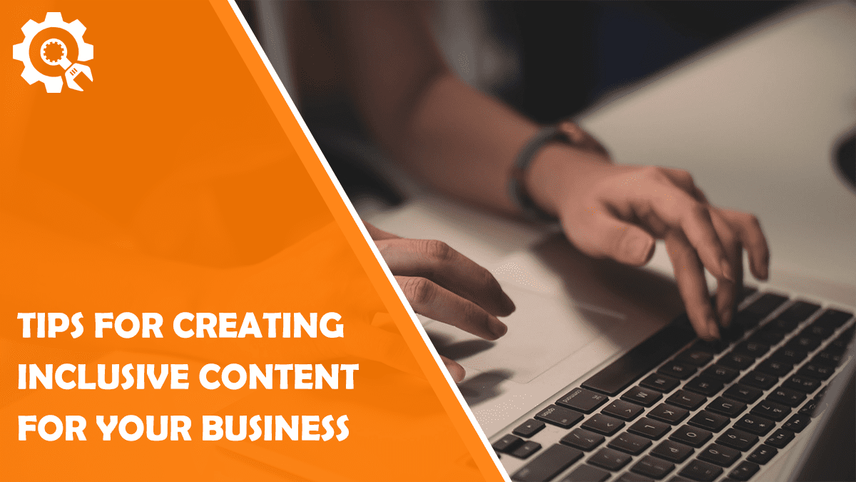 Read 3 Tips for Creating Inclusive Content for Your Business