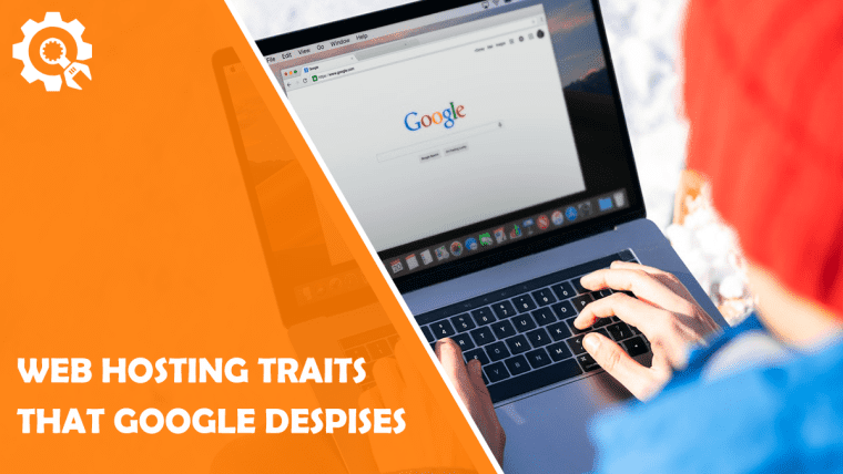 Web Hosting Traits That Google Despises