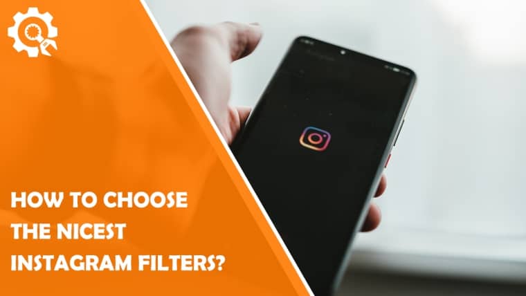 How to Choose the Nicest Instagram Filters