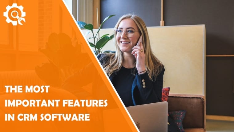 The Most Important Features in CRM Software