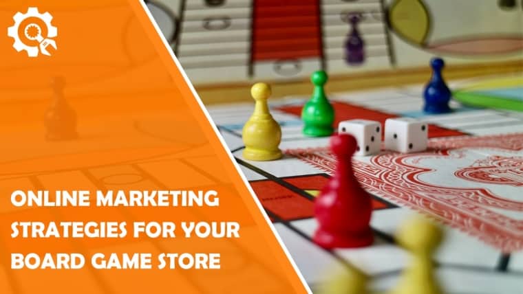Five Online Marketing Strategies for Your Board Game Store to Go From Rising to Soaring