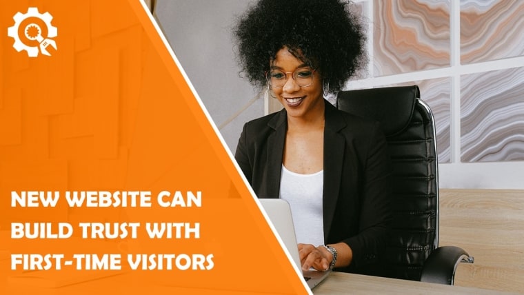 How a New Website Can Build Trust With First-time Visitors