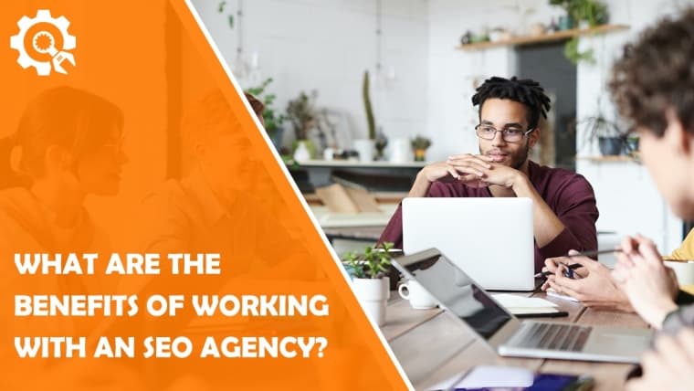 What Are the Benefits of Working With an SEO Agency