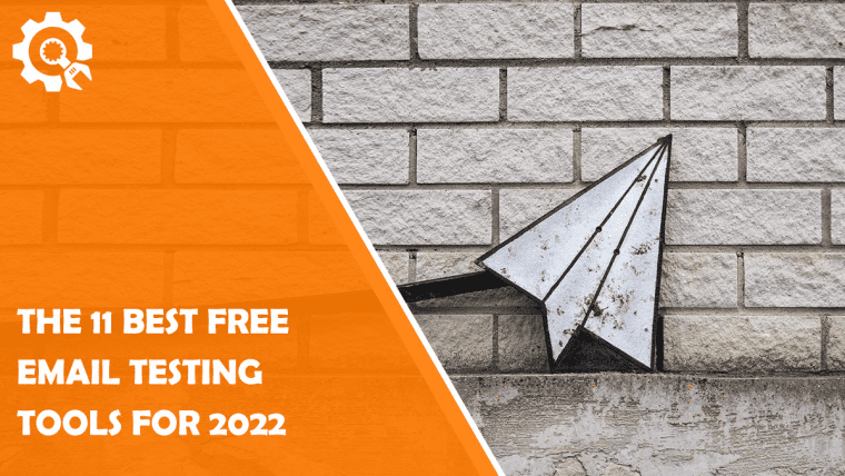 The 11 Best Free Email Testing Tools for 2022