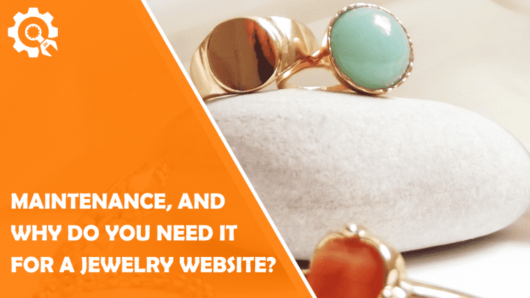 What is Website Maintenance, and why do you need it for your Jewelry Website?