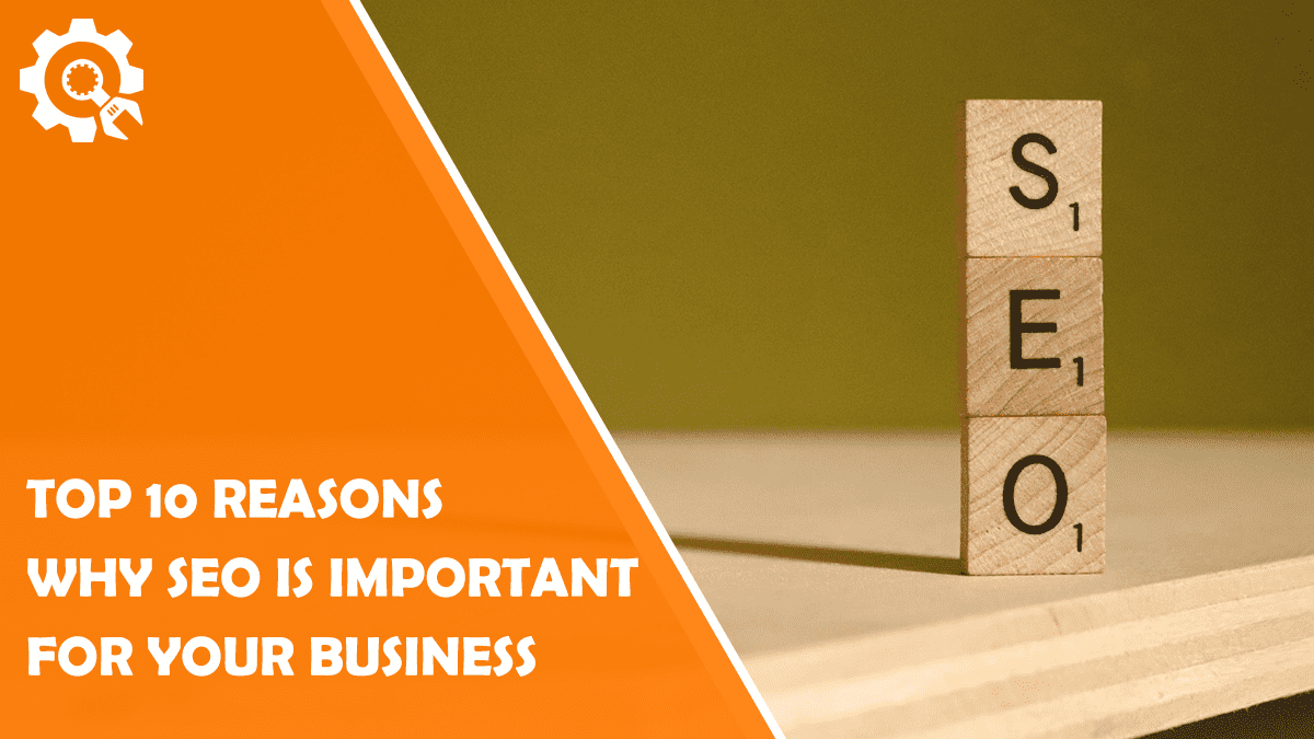 Read The Top 10 Reasons Why SEO Is Important For Your Business