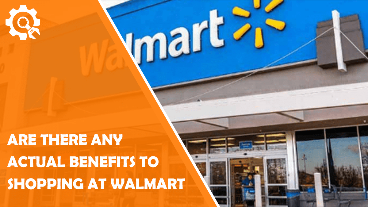 Read Are there any actual benefits to Shopping at Walmart?