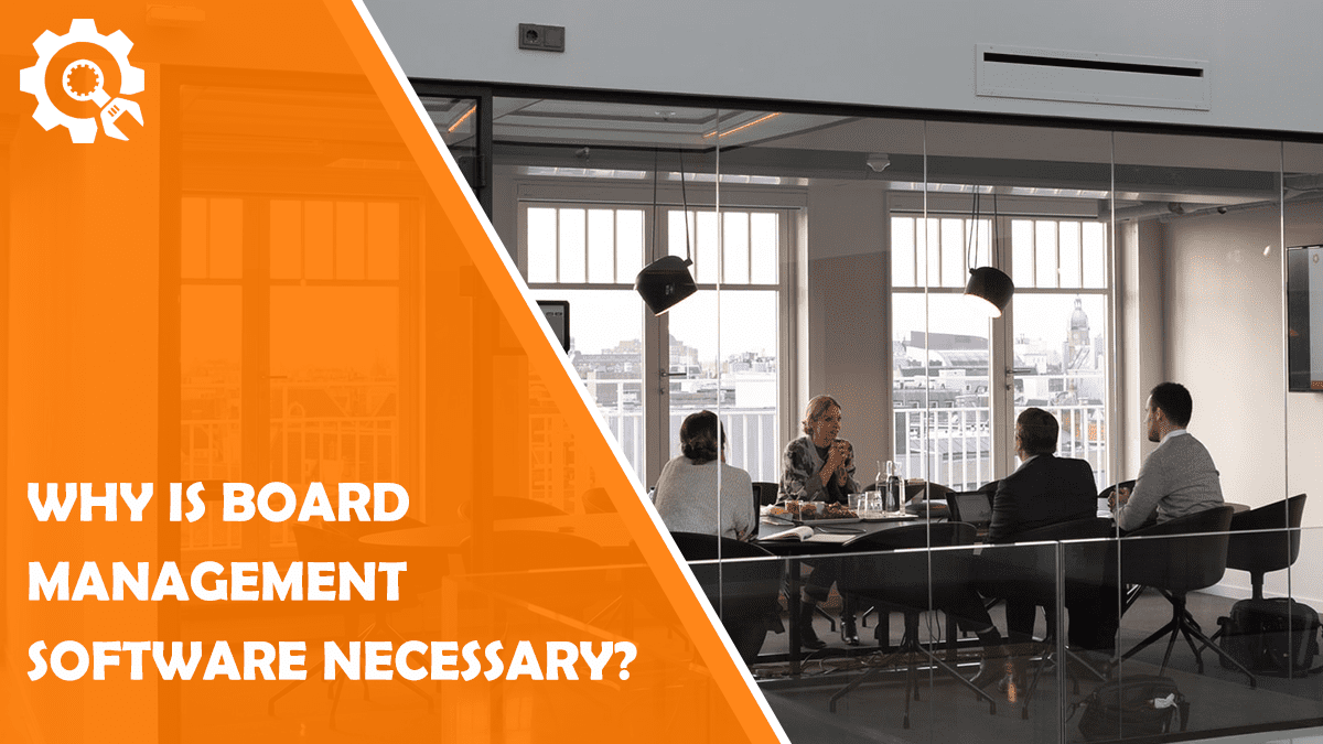 Read Why Is Board Management Software Necessary?