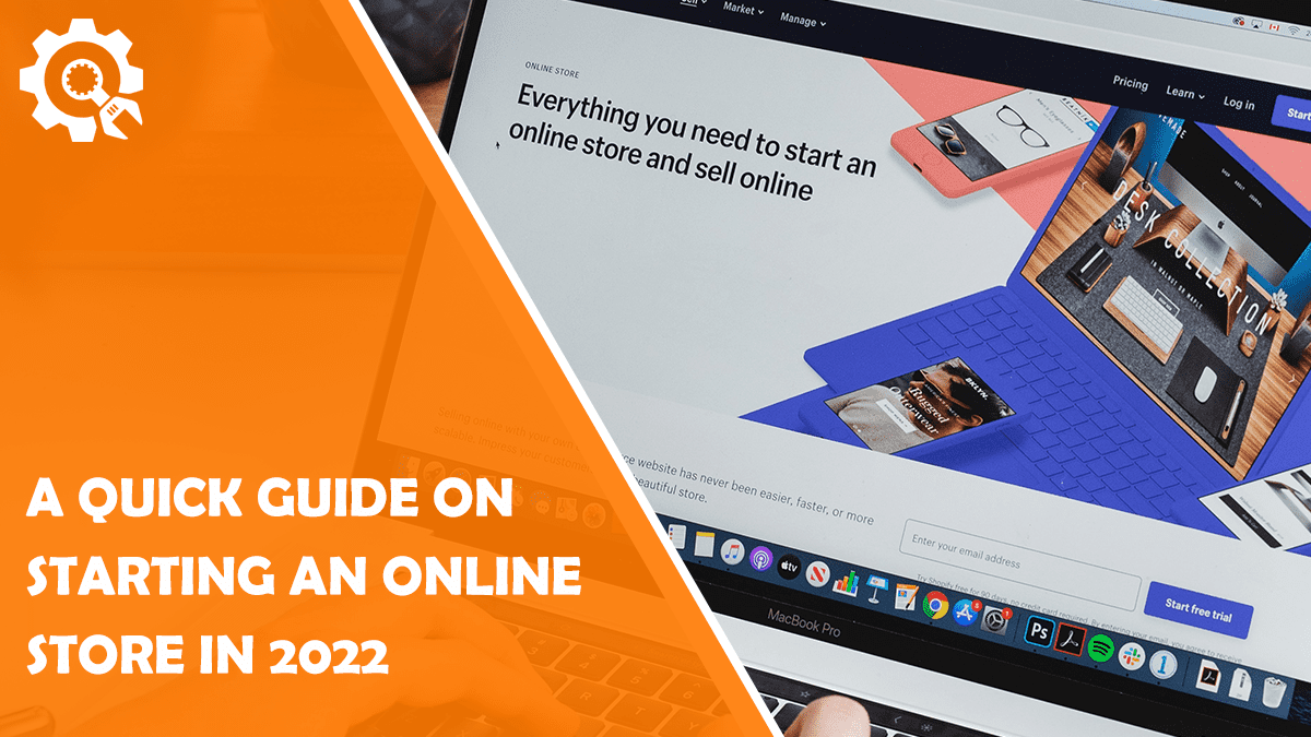 Read A Quick Guide on Starting an Online Store in 2022