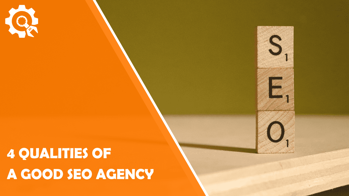 Read 4 Qualities of a Good SEO agency