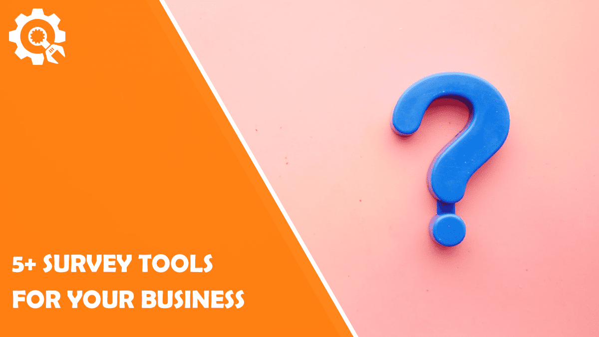 Read 5+ Survey Tools for Your Business