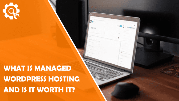 What Is Managed WordPress Hosting and Is It Worth It?
