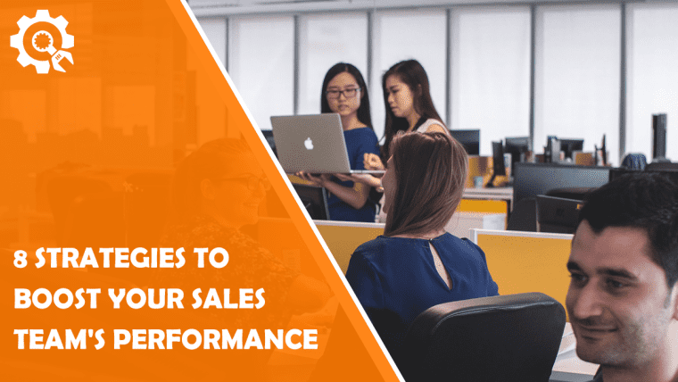 8 Strategies to Boost Your Sales Team's Performance