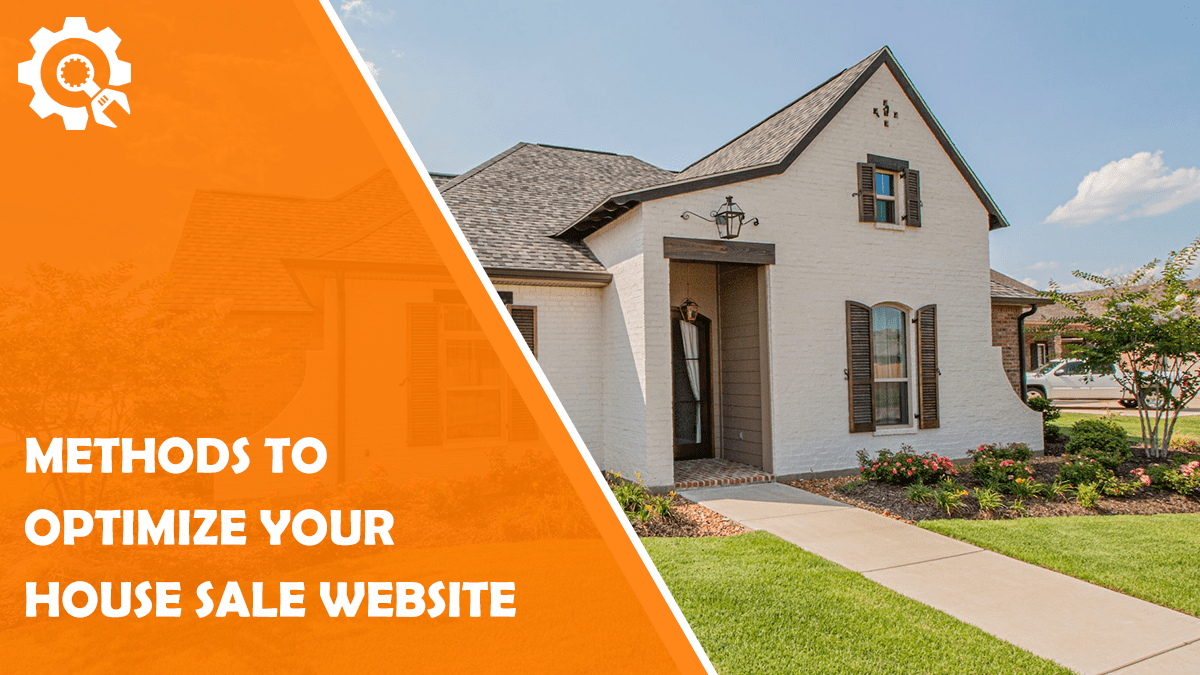 Read Methods to Optimize Your House Sale Website